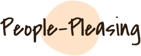 "People-Pleasing" in script over decorative peach blob.